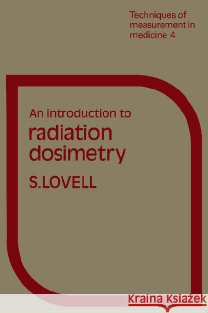 An Introduction to Radiation Dosimetry S. Lovell Lovell 9780521294973 Cambridge University Press