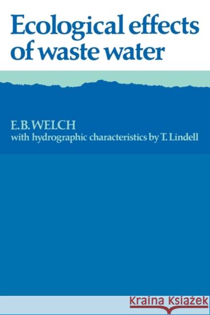 Ecological Effects of Waste Water E. B. Welch T. Lindell 9780521295253 Cambridge University Press