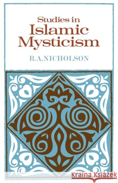 Studies in Islamic Mysticism Reynold A. Nicholson R. A. Nicholson 9780521295468 Cambridge University Press