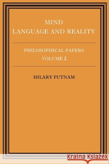 Philosophical Papers: Volume 2, Mind, Language and Reality Hilary Putnam Hilary Putnam 9780521295512