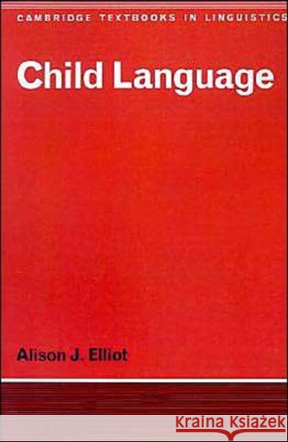 Child Language Alison J. Elliot 9780521295567