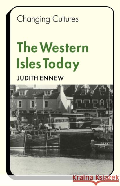 The Western Isles Today Judith Ennew 9780521295727 Cambridge University Press