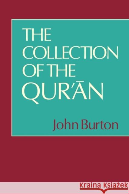 The Collection of the Qur'an John Burton Burton 9780521296526