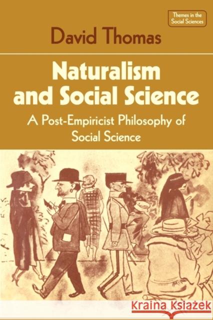 Naturalism and Social Science Thomas, David 9780521296601 Cambridge University Press