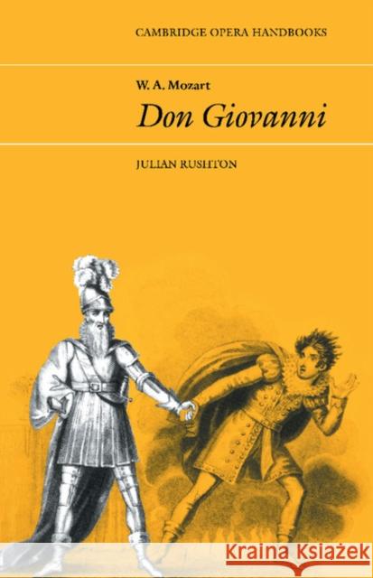 W.A. Mozart, Don Giovanni Rushton, Julian 9780521296632 Cambridge University Press