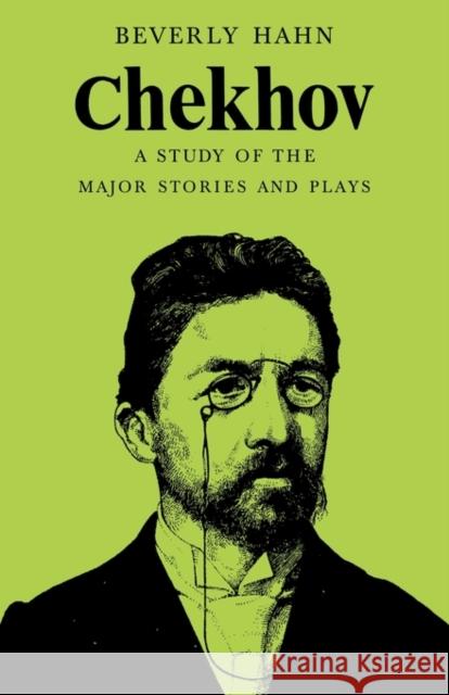 Chekhov: A Study of the Major Stories and Plays Hahn, Beverley 9780521296700 Cambridge University Press