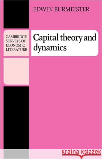 Capital Theory and Dynamics E. Burmeister Edwin Burmeister 9780521297035 Cambridge University Press