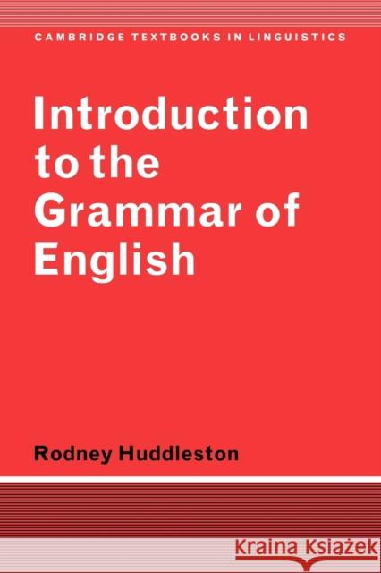 Introduction to the Grammar of English Rodney Huddleston S. R. Anderson J. Bresnan 9780521297042 Cambridge University Press