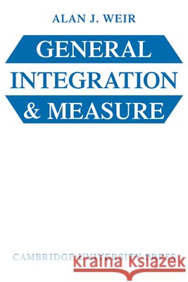 General Integration & Measure Weir, Alan J. 9780521297158 Cambridge University Press