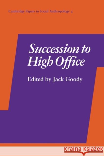 Succession to High Office Jack Goody Goody 9780521297325 Cambridge University Press