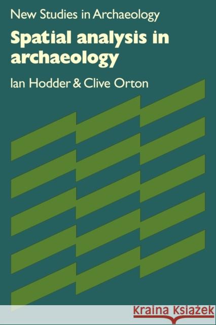 Spatial Analysis in Archaeology Ian Hodder Clive Orton Colin Renfrew 9780521297387 Cambridge University Press