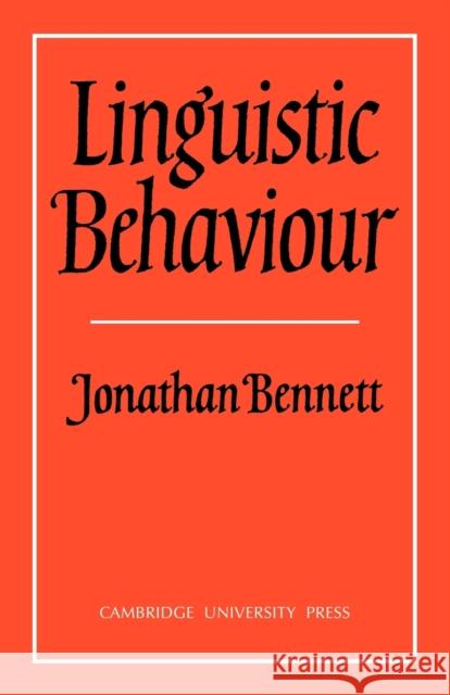 Linguistic Behaviour Jonathan Bennett Bennett                                  Jonathan Bennett 9780521297516 Cambridge University Press