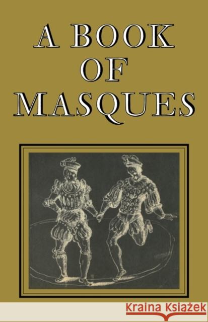 A Book of Masques: In Honour of Allardyce Nicoll Eades Bentley, Gerald 9780521297585 Cambridge University Press