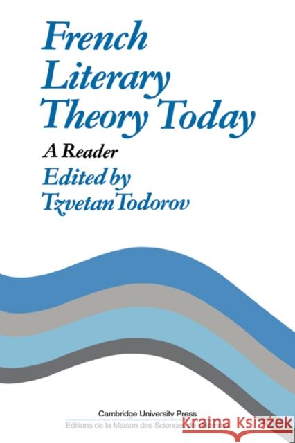 French Literary Theory Today: A Reader Todorov, Tzvetan 9780521297776