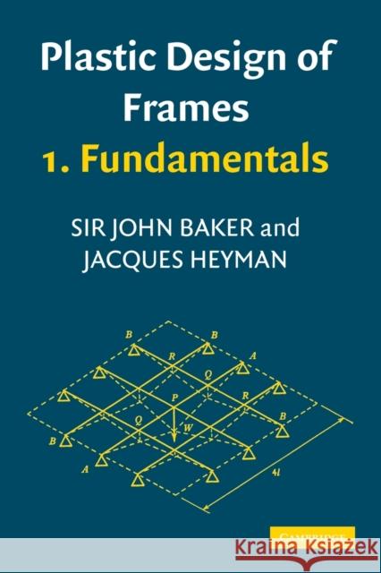 Plastic Design of Frames 1: Fundamentals Baker, J. 9780521297783 CAMBRIDGE UNIVERSITY PRESS