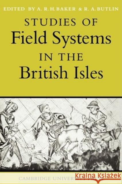 Studies of Field Systems in the British Isles Baker                                    Butlin                                   Alan R. H. Baker 9780521297905