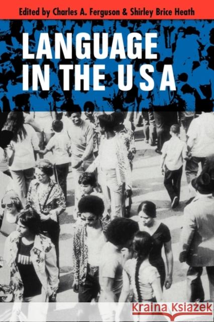 Language in the USA S. Bric Shirley Brice Heath Charles Albert Ferguson 9780521298346 Cambridge University Press