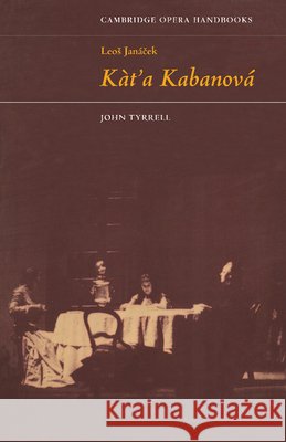Leos Janácek: Kát'a Kabanová Tyrrell, John 9780521298537