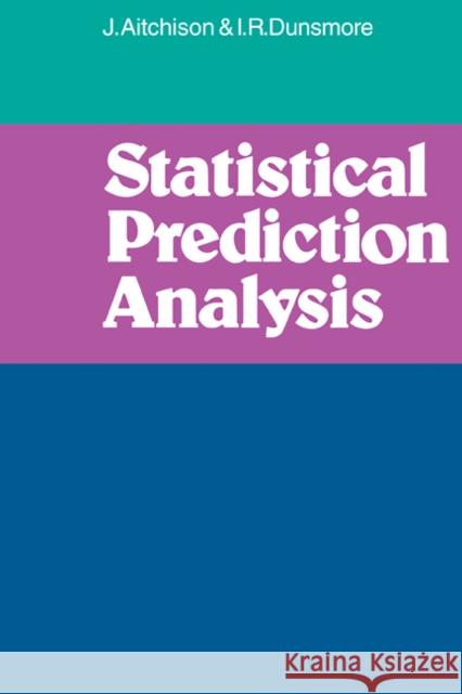 Statistical Prediction Analysis J. Aitchison I. R. Dunsmore Aitchison 9780521298582 Cambridge University Press