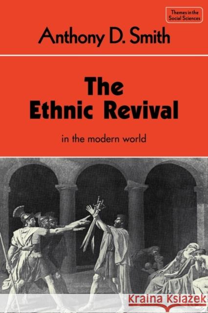 The Ethnic Revival Anthony D. Smith A. D. Smith Jack Goody 9780521298858 Cambridge University Press