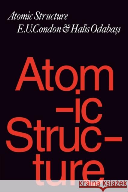 Atomic Structure Edward Uhler Condon E. U. Condon Halis Odabasi 9780521298933 Cambridge University Press