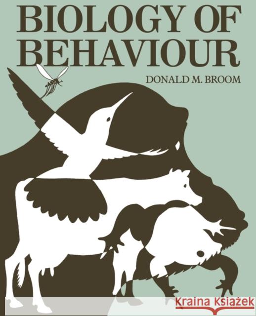 Biology of Behaviour: Mechanisms, Functions and Applications Broom, D. M. 9780521299060 Cambridge University Press