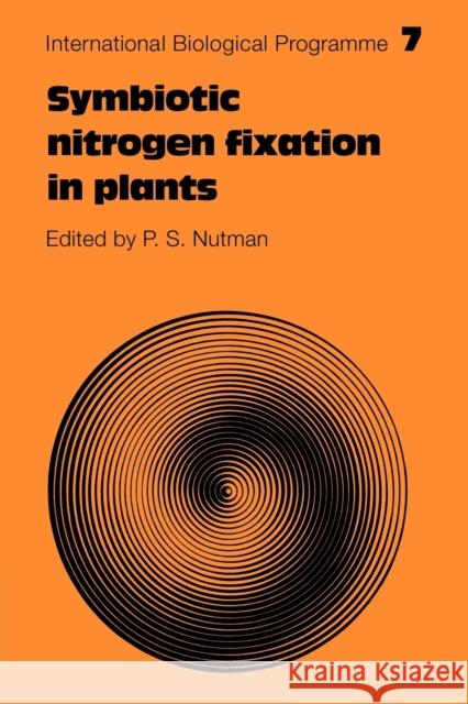Symbiotic Nitrogen Fixation in Plants P. S. Nutman 9780521299138 Cambridge University Press