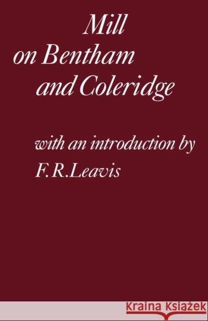Mill on Bentham and Coleridge Mill                                     John Stuart Mill F. R. Leavis 9780521299176 Cambridge University Press