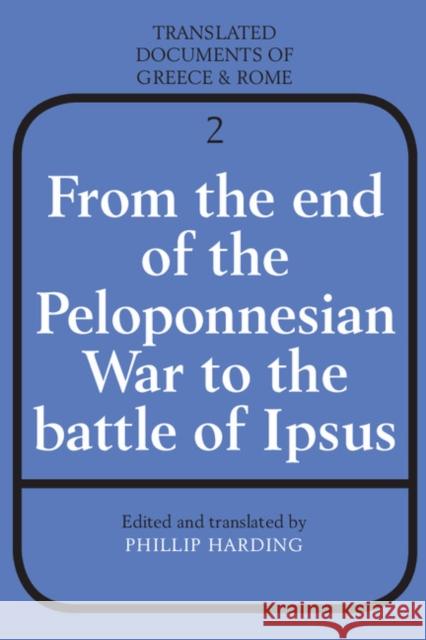 From the End of the Peloponnesian War to the Battle of Ipsus Phillip Harding Harding 9780521299497 Cambridge University Press