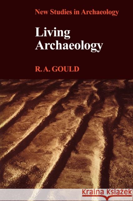 Living Archaeology Gould                                    R. a. Gould Colin Renfrew 9780521299596 Cambridge University Press