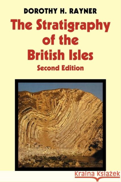 Stratigraphy of the British Isles Dorothy Helen Rayner D. Rayner 9780521299619 Cambridge University Press