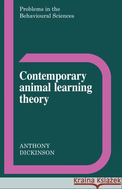 Contemporary Animal Learning Theory Anthony Dickinson Jeffrey Gray Michael Gelder 9780521299626 Cambridge University Press