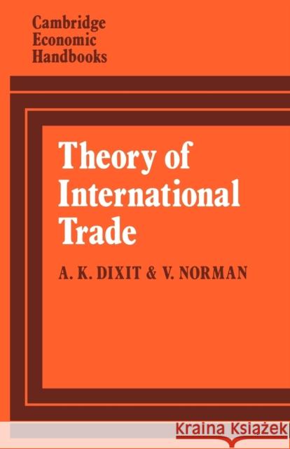Theory of International Trade: A Dual, General Equilibrium Approach Dixit, Avinash 9780521299695
