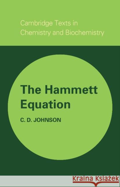 The Hammett Equation C. D. Johnson 9780521299701 Cambridge University Press