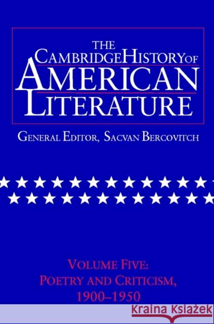 The Cambridge History of American Literature: Volume 5, Poetry and Criticism, 1900-1950 Sacvan Bercovitch Sacvan Bercovitch 9780521301091
