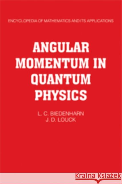 Angular Momentum in Quantum Physics: Theory and Application Biedenharn, L. C. 9780521302289 Cambridge University Press