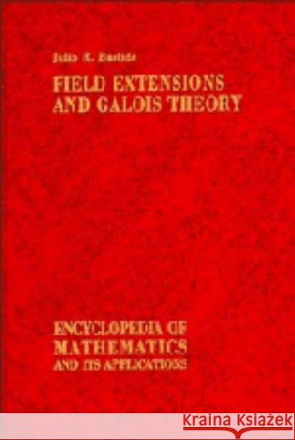 Field Extensions and Galois Theory Julio R. Bastida Harald Niederreiter 9780521302425