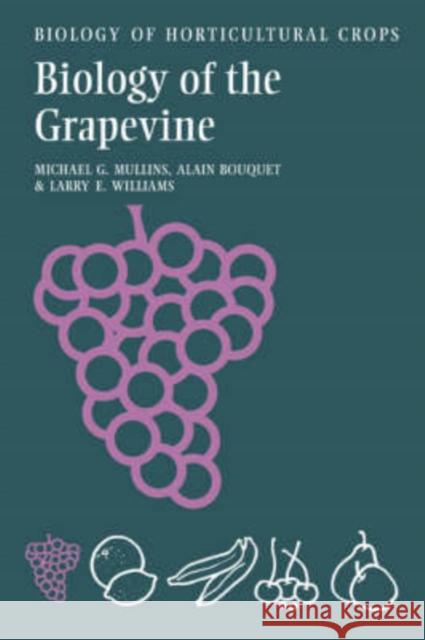 The Biology of the Grapevine Mullins, Michael G. 9780521305075 Cambridge University Press