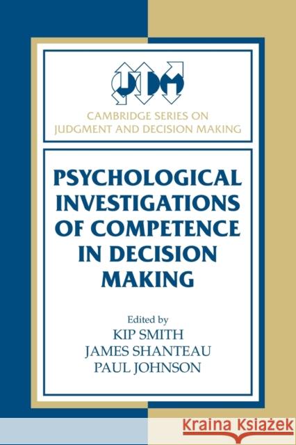Psychological Investigations of Competence in Decision Making Kip Smith James Shanteau Paul Johnson 9780521307185 Cambridge University Press