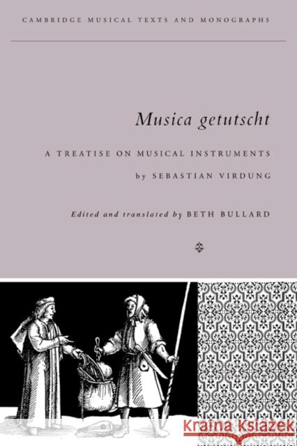 Musica Getutscht: A Treatise on Musical Instruments (1511) by Sebastian Virdung Virdung, Sebastian 9780521308304 Cambridge University Press