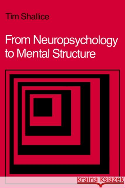From Neuropsychology to Mental Structure Tim Shallice 9780521308748