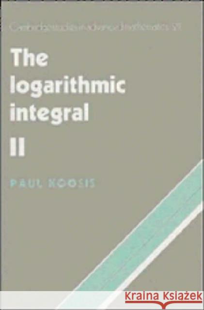 The Logarithmic Integral: Volume 2 Paul Koosis 9780521309073 CAMBRIDGE UNIVERSITY PRESS