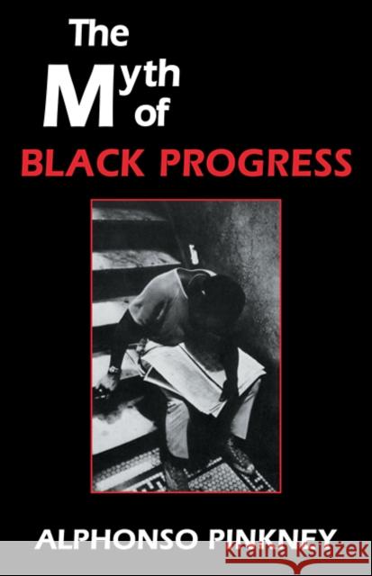 The Myth of Black Progress Alphonso Pinkney 9780521310475 Cambridge University Press