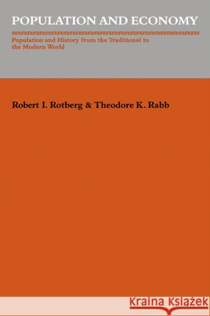Population and Economy: Population Adn History from the Traditional to the Modern World Rotberg, Robert I. 9780521310550 Cambridge University Press