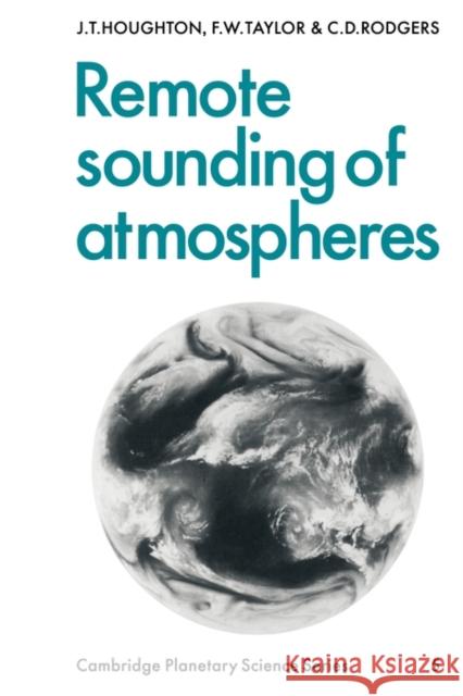 Remote Sounding of Atmospheres John T. Houghton Houghton                                 J. T. Houghton 9780521310659 Cambridge University Press