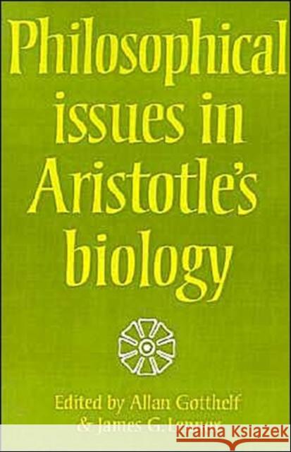 Philosophical Issues in Aristotle's Biology Allan Gotthelf James G. Lennox 9780521310918