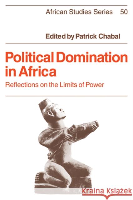 Political Domination in Africa Patrick Chabal David Anderson Carolyn Brown 9780521311489 Cambridge University Press