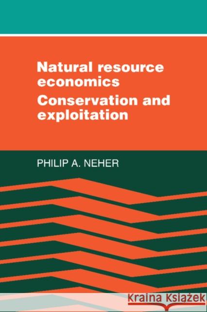 Natural Resource Economics: Conservation and Exploitation Neher, Philip a. 9780521311748 Cambridge University Press