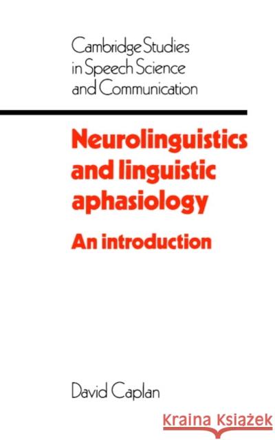 Neurolinguistics and Linguistic Aphasiology: An Introduction Caplan, David 9780521311953 Cambridge University Press