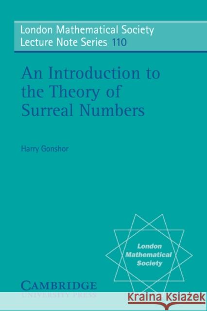 An Introduction to Surreal Numbers Gonshor, Harry 9780521312059 Cambridge University Press